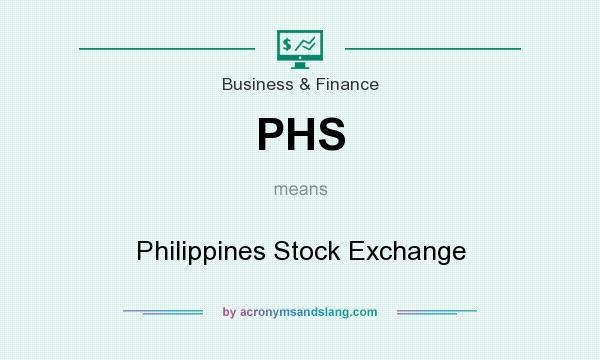 What does PHS mean? It stands for Philippines Stock Exchange