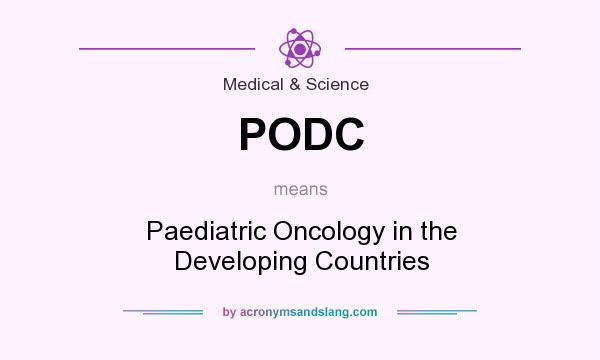 What does PODC mean? It stands for Paediatric Oncology in the Developing Countries