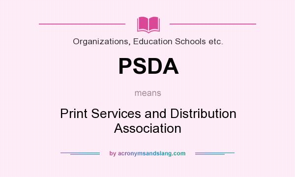 What does PSDA mean? It stands for Print Services and Distribution Association