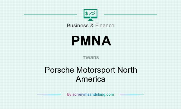 What does PMNA mean? It stands for Porsche Motorsport North America