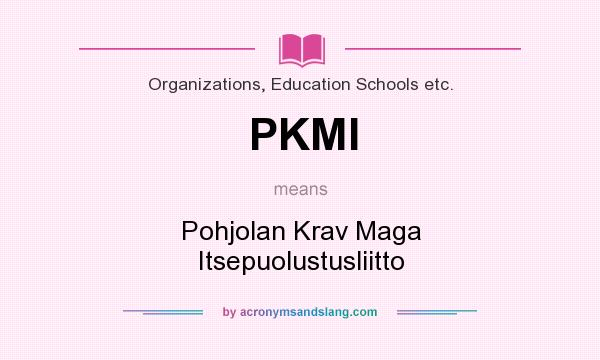What does PKMI mean? It stands for Pohjolan Krav Maga Itsepuolustusliitto