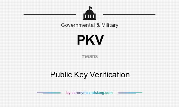 What does PKV mean? It stands for Public Key Verification