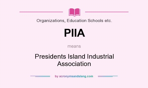 What does PIIA mean? It stands for Presidents Island Industrial Association