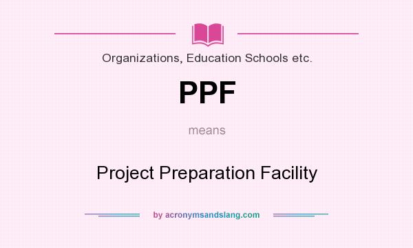 What does PPF mean? It stands for Project Preparation Facility
