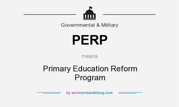 What does PERP mean? It stands for Primary Education Reform Program