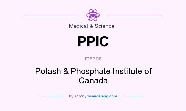 What does PPIC mean? It stands for Potash & Phosphate Institute of Canada