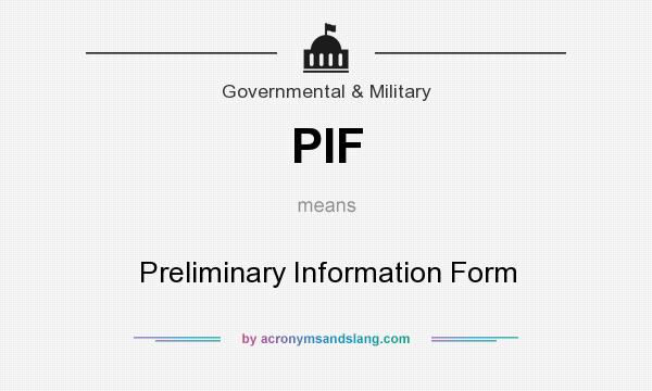 What does PIF mean? It stands for Preliminary Information Form
