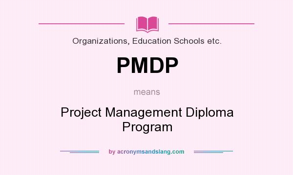 What does PMDP mean? It stands for Project Management Diploma Program