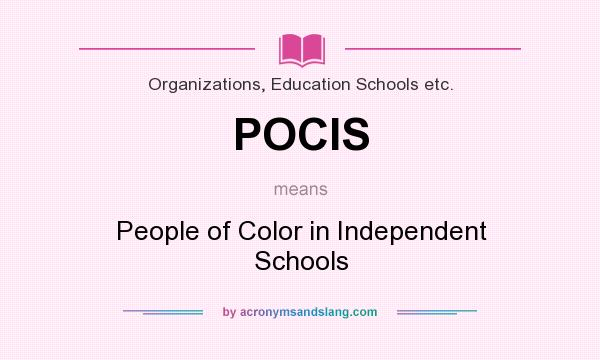 What does POCIS mean? It stands for People of Color in Independent Schools