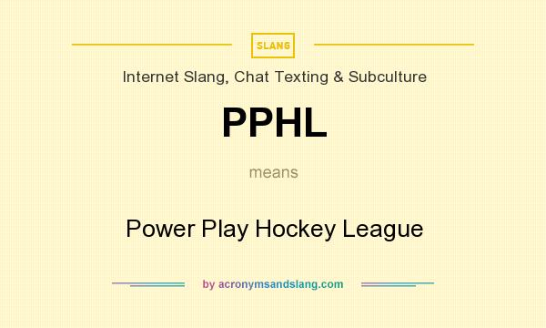 What does PPHL mean? It stands for Power Play Hockey League