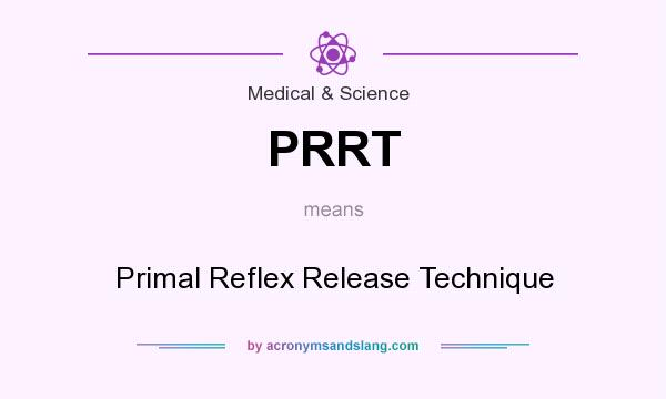 What does PRRT mean? It stands for Primal Reflex Release Technique