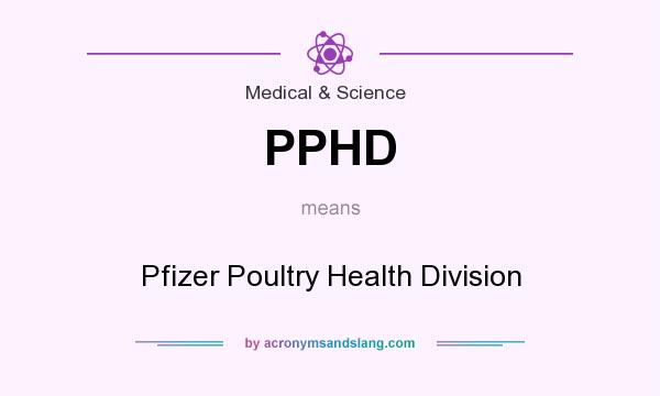 What does PPHD mean? It stands for Pfizer Poultry Health Division
