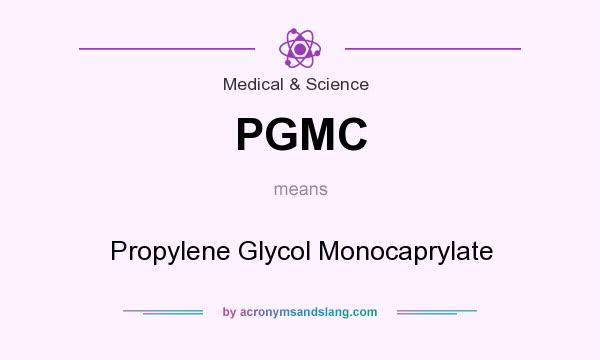 What does PGMC mean? It stands for Propylene Glycol Monocaprylate