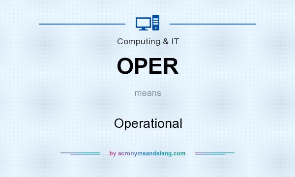 What does OPER mean? It stands for Operational