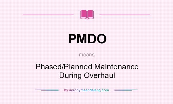 What does PMDO mean? It stands for Phased/Planned Maintenance During Overhaul
