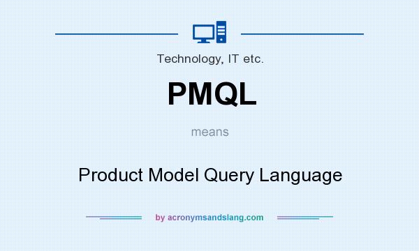 What does PMQL mean? It stands for Product Model Query Language