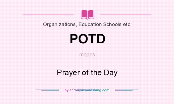 What does POTD mean? It stands for Prayer of the Day