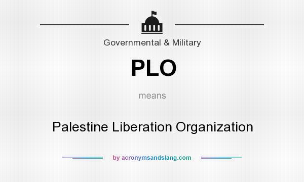 What does PLO mean? It stands for Palestine Liberation Organization