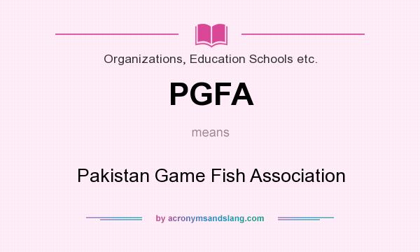 What does PGFA mean? It stands for Pakistan Game Fish Association