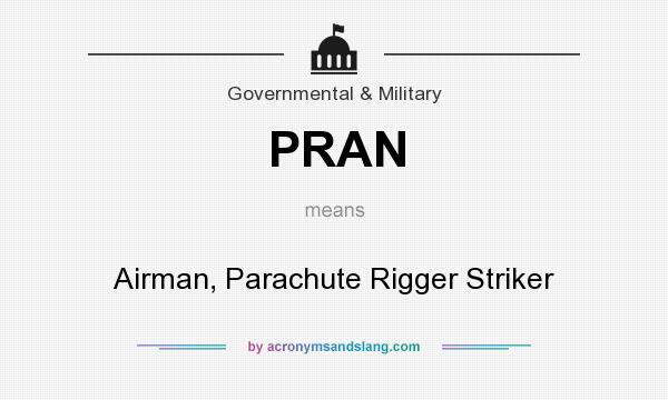 What does PRAN mean? It stands for Airman, Parachute Rigger Striker