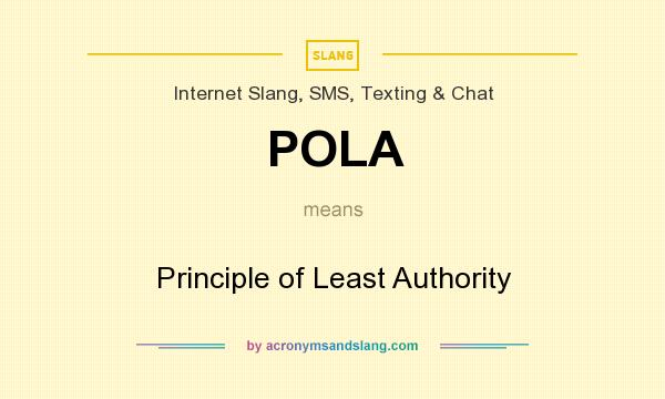 What does POLA mean? It stands for Principle of Least Authority