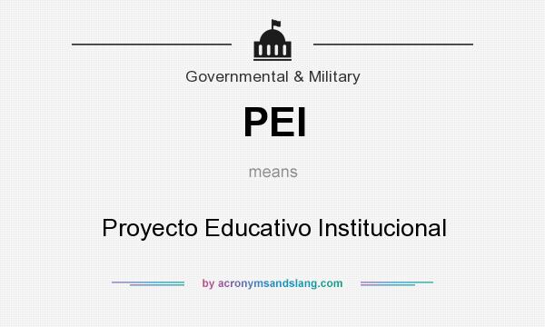 What does PEI mean? It stands for Proyecto Educativo Institucional