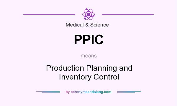 What does PPIC mean? It stands for Production Planning and Inventory Control