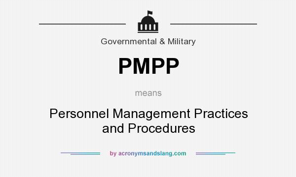 What does PMPP mean? It stands for Personnel Management Practices and Procedures