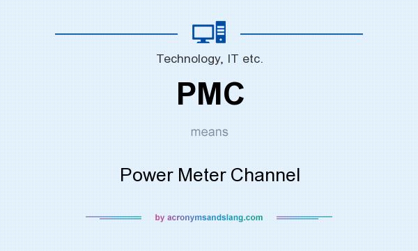 What does PMC mean? It stands for Power Meter Channel