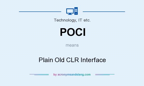 What does POCI mean? It stands for Plain Old CLR Interface