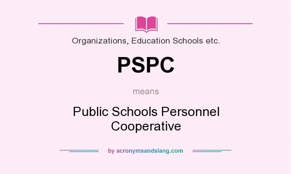 What does PSPC mean? It stands for Public Schools Personnel Cooperative