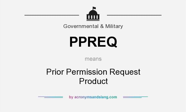 What does PPREQ mean? It stands for Prior Permission Request Product