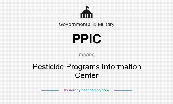 What does PPIC mean? It stands for Pesticide Programs Information Center