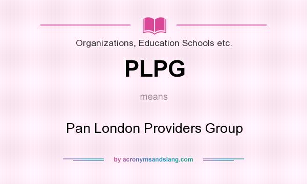 What does PLPG mean? It stands for Pan London Providers Group