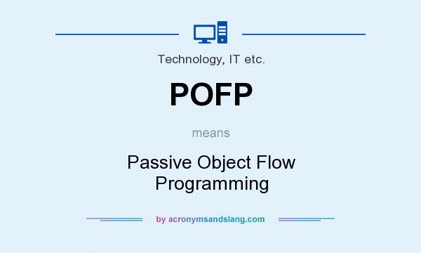 What does POFP mean? It stands for Passive Object Flow Programming