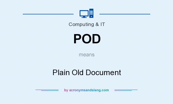 What does POD mean? It stands for Plain Old Document