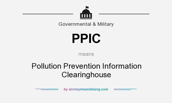 What does PPIC mean? It stands for Pollution Prevention Information Clearinghouse