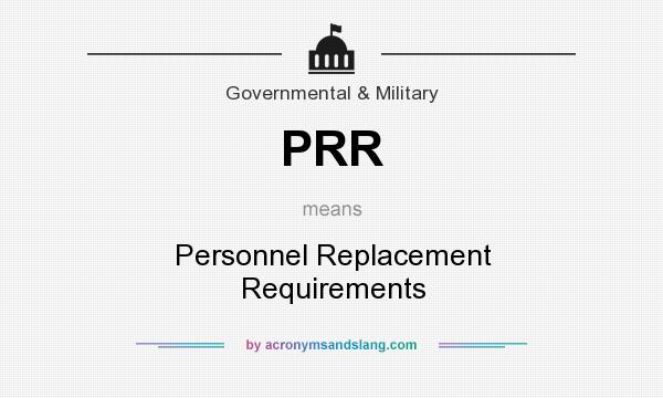 What does PRR mean? It stands for Personnel Replacement Requirements