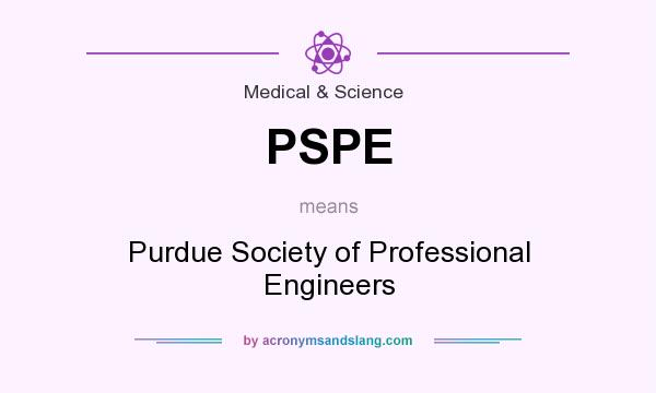 What does PSPE mean? It stands for Purdue Society of Professional Engineers