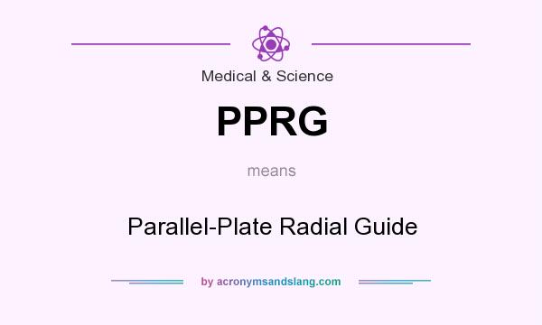 What does PPRG mean? It stands for Parallel-Plate Radial Guide