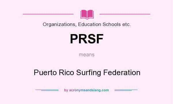 What does PRSF mean? It stands for Puerto Rico Surfing Federation