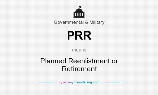 What does PRR mean? It stands for Planned Reenlistment or Retirement