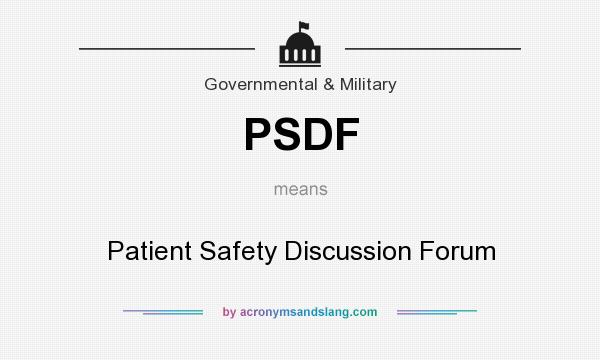 What does PSDF mean? It stands for Patient Safety Discussion Forum