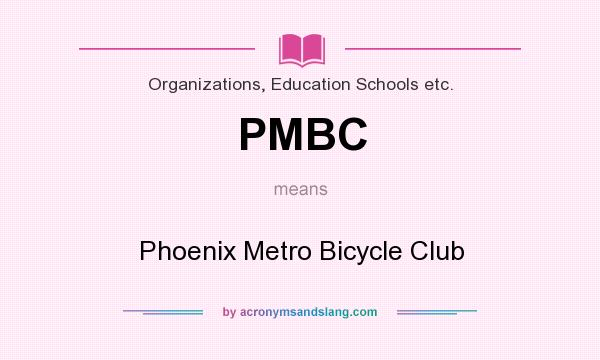 What does PMBC mean? It stands for Phoenix Metro Bicycle Club