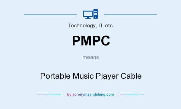 What does PMPC mean? It stands for Portable Music Player Cable