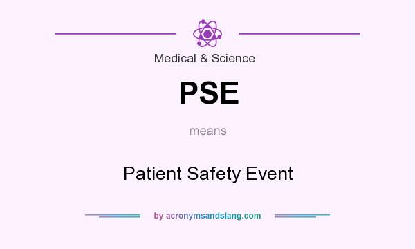 What does PSE mean? It stands for Patient Safety Event