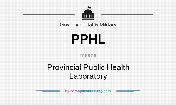 What does PPHL mean? It stands for Provincial Public Health Laboratory