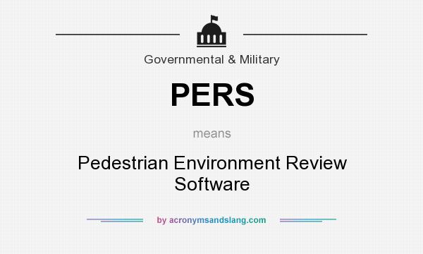 What does PERS mean? It stands for Pedestrian Environment Review Software
