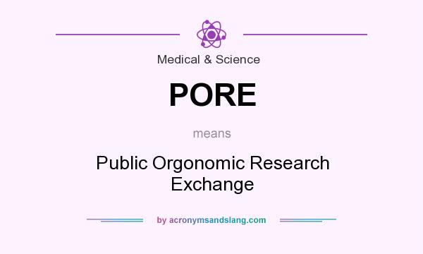 What does PORE mean? It stands for Public Orgonomic Research Exchange