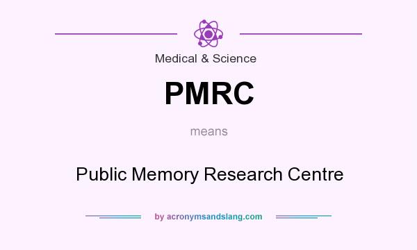 What does PMRC mean? It stands for Public Memory Research Centre